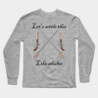 Let's Settle This Like Adults Dueling Long Sleeve T-Shirt